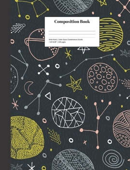 Paperback Composition Book Wide-Ruled Outer Space Constellations Doodle: Class Notebook for Study Notes and Writing Assignments Book