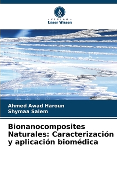 Bionanocomposites Naturales: Caracterización y aplicación biomédica (Spanish Edition)