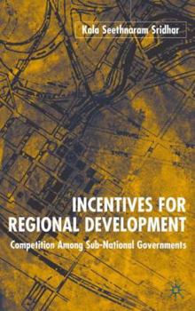 Hardcover Incentives for Regional Development: Competition Among Sub-National Governments Book