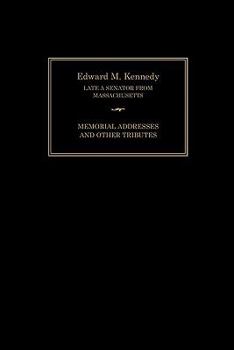 Paperback Edward M. Kennedy: Memorial Addresses and Other Tributes, 1932-2009 Book