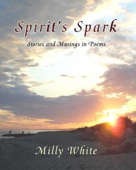 Paperback Spirit's Spark: Stories and Musings in Poems Book