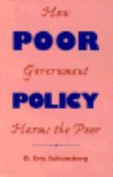 Hardcover Poor Policy: How Government Harms the Poor Book