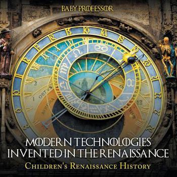 Paperback Modern Technologies Invented in the Renaissance Children's Renaissance History Book
