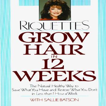 Paperback Grow Hair in Twelve Weeks: The Natural Way to Save What You Have and Restore What You Don't in Less Than Book