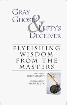 Hardcover Gray Ghosts & Lefty's Deceiver: Flyfishing Wisdom from the Masters Book