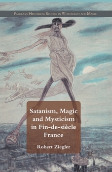 Paperback Satanism, Magic and Mysticism in Fin-De-Siècle France Book