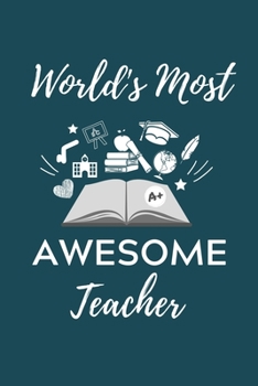 WORLD'S MOST AWESOME TEACHER: A5 Geschenkbuch KARIERT für Lehramt Studenten | Geschenkidee zum Geburtstag | Studienbeginn | Erstes Semester | Schulabschluss | Lehrer | Abitur (German Edition)