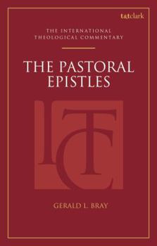 The Pastoral Epistles: An International Theological Commentary: I Timothy, II Timothy and Titus - Book  of the T&T Clark International Theological Commentary