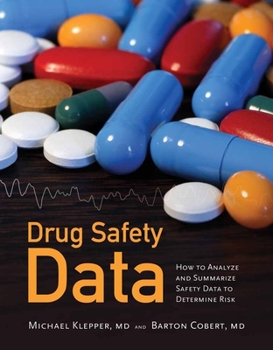 Paperback Drug Safety Data: How to Analyze, Summarize and Interpret to Determine Risk: How to Analyze, Summarize and Interpret to Determine Risk Book