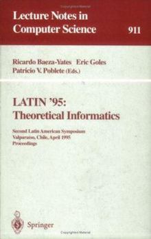 Paperback Latin '95: Theoretical Informatics: Second Latin American Symposium, Valparaiso, Chile, April 3 - 7, 1995. Proceedings Book