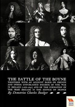 Paperback Battle of the Boyne Together with an Account Based on French & Other Unpublished Records of the War in Ireland 1688-1691) Book