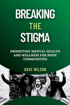 Paperback Breaking the Stigma: Promoting Mental Health and Wellness for BIPOC Communities Book