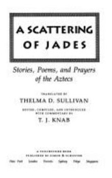 Paperback A Scattering of Jades: Stories, Poems, and Prayers of the Aztecs Book