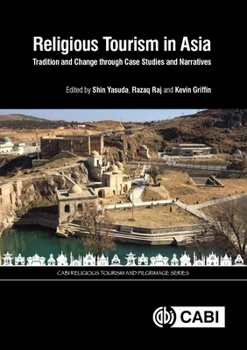 Hardcover Religious Tourism in Asia: Tradition and Change Through Case Studies and Narratives Book