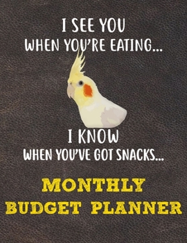Monthly Budget Planner: Monthly Weekly Daily Budget Planner (Undated - Start Any Time) Bill Tracker Budget Tracker Financial Planner for Cockatiel Parrot Bird Owners and Lovers