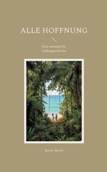 Paperback Alle Hoffnung: Eine unmögliche Liebesgeschichte [German] Book