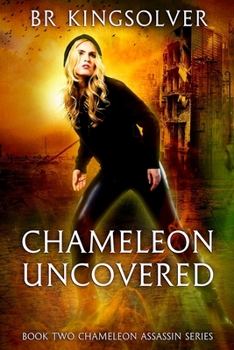 Paperback Chameleon Uncovered: Book 2 of the Chameleon Assassin Series Book