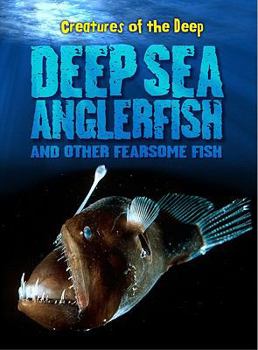 Hardcover Deep-Sea Anglerfish and Other Fearsome Fish Book