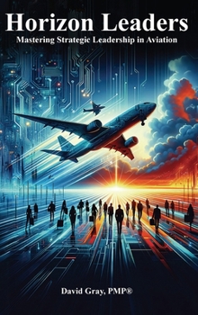 Horizon Leaders: Mastering Strategic Leadership in Aviation