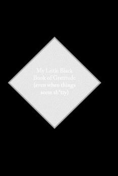 Paperback My Little Black Book of Gratitude: (even when things seem sh*tty) Book