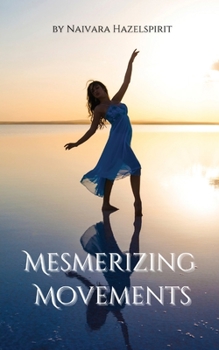 Mesmerizing Movements