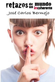 Paperback Retazos de un mundo INcoherente [Spanish] Book