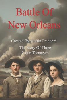 Paperback Battle Of New Orleans: The Story of Three Cajun Teenagers Book