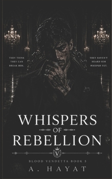 Whispers of Rebellion: A Dark Organized Crime Romantic Thriller (Blood Vendetta)