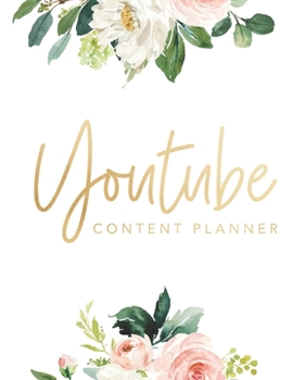 Youtube Planner - A Guided Journal To Help Plan Your Video Content and Track Your Goals