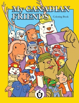 Paperback My Canadian Friends: 30 Funny Characters For Coloring Book