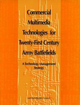 Paperback Commercial Multimedia Technologies for Twenty-First Century Army Battlefields: A Technology Management Strategy Book