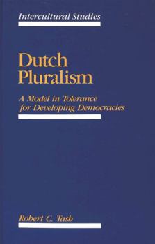 Hardcover Dutch Pluralism: A Model in Tolerance for Developing Democracies Book