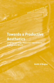 Hardcover Towards a Productive Aesthetics: Contemporary and Historical Interventions in Blake and Brecht Book