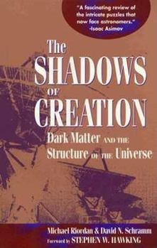 Paperback Shadow of Creation: Dark Matters and the Structure of the Universe Book