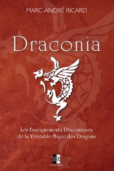 Paperback Draconia: Les Enseignements Draconiques de la V?ritable Magie des Dragons [French] Book