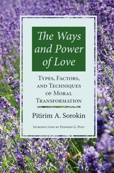 Paperback The Ways and Power of Love: Types, Factors, and Techniques of Moral Transformation Book