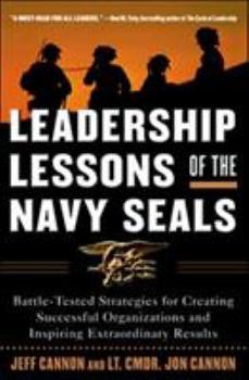Paperback Leadership Lessons of the Navy Seals: Battle-Tested Strategies for Creating Successful Organizations and Inspiring Extraordinary Results Book