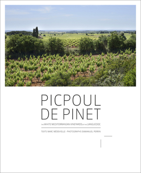 Paperback Picpoul de Pinet: The White Mediterranean Vineyards of the Languedoc Book