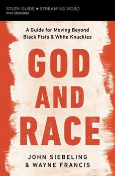 Paperback God and Race Bible Study Guide Plus Streaming Video: A Guide for Moving Beyond Black Fists and White Knuckles Book