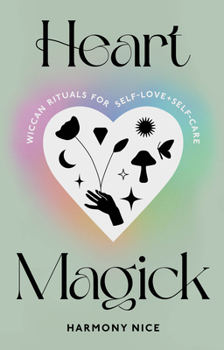 Paperback Heart Magick: Wiccan Rituals for Self-Love and Self-Care Book