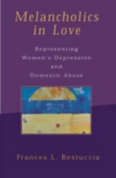 Paperback Melancholics in Love: Representing Womenos Depression and Domestic Abuse Book