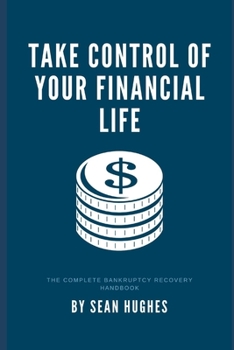 Paperback Take Control of Your Financial Life: The Complete Bankruptcy Recovery Handbook Book