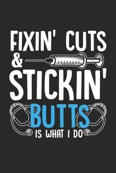 Fixin' Cuts & Stickin' Butts is what I do: Lustige Krankenschwester Humor Arzt Assistentin Witze  Notizbuch liniert DIN A5 - 120 Seiten für Notizen, ... | Organizer Schreibheft Planer Tagebuch