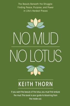 Paperback No Mud. No Lotus.: The Beauty Beneath the Struggle: Finding Peace, Purpose, and Power in Life's Hardest Places Book