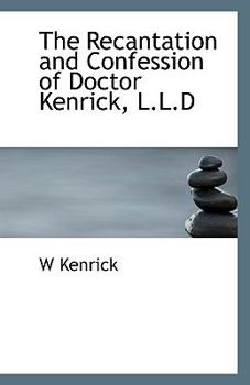 Paperback The Recantation and Confession of Doctor Kenrick, L.L.D Book