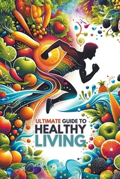 Paperback Ultimate Guide to Healthy Living Book