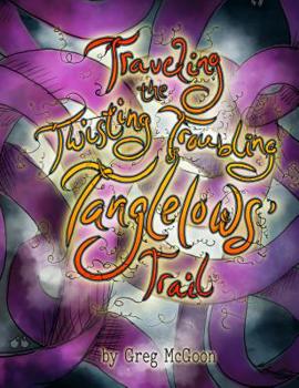 Hardcover Traveling the Twisting Troubling Tanglelows' Trail Book