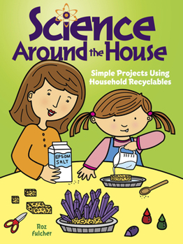 Paperback Science Around the House: Simple Projects Using Household Recyclables Book