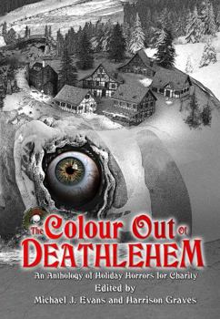 Paperback The Colour Out of Deathlehem: An Anthology of Holiday Horrors for Charity Book