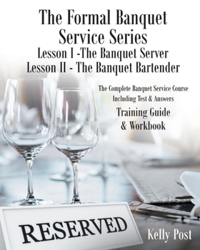 Paperback The Formal Banquet Service Series: Lesson I-The Banquet Server - Lesson II-The Banquet Bartender Book